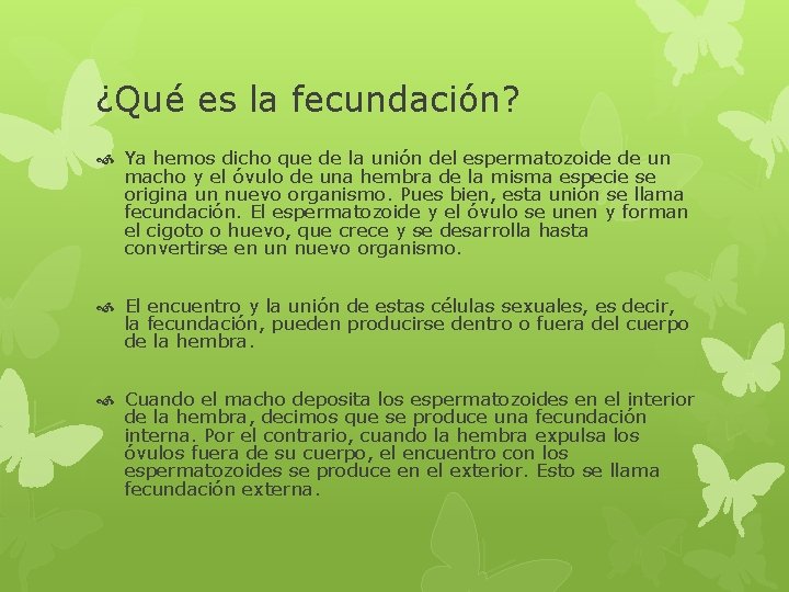 ¿Qué es la fecundación? Ya hemos dicho que de la unión del espermatozoide de