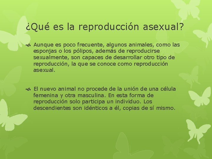 ¿Qué es la reproducción asexual? Aunque es poco frecuente, algunos animales, como las esponjas