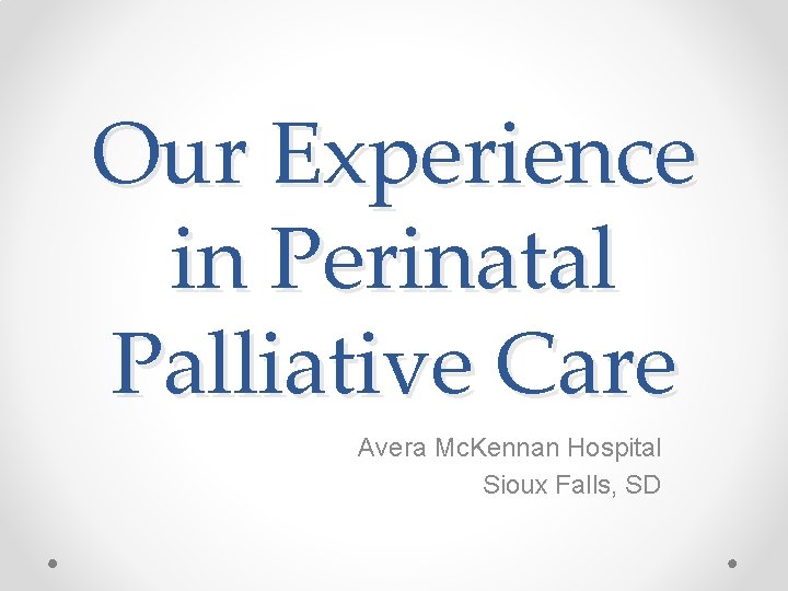 Our Experience in Perinatal Palliative Care Avera Mc
