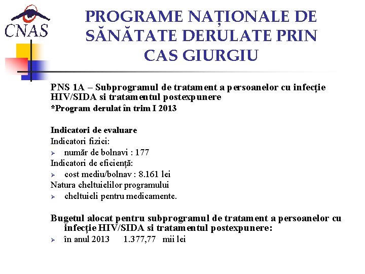 PROGRAME NAȚIONALE DE SĂNĂTATE DERULATE PRIN CAS GIURGIU PNS 1 A – Subprogramul de