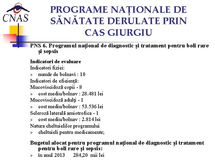 PROGRAME NAȚIONALE DE SĂNĂTATE DERULATE PRIN CAS GIURGIU PNS 6. Programul național de diagnostic