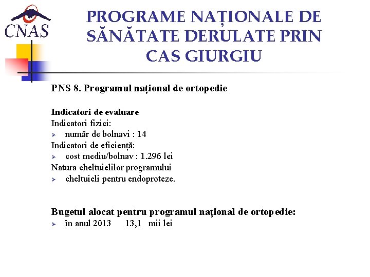 PROGRAME NAȚIONALE DE SĂNĂTATE DERULATE PRIN CAS GIURGIU PNS 8. Programul național de ortopedie