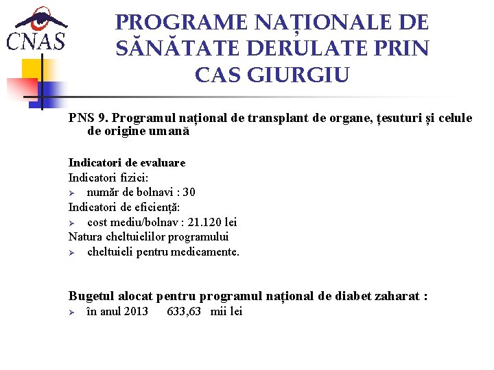PROGRAME NAȚIONALE DE SĂNĂTATE DERULATE PRIN CAS GIURGIU PNS 9. Programul național de transplant