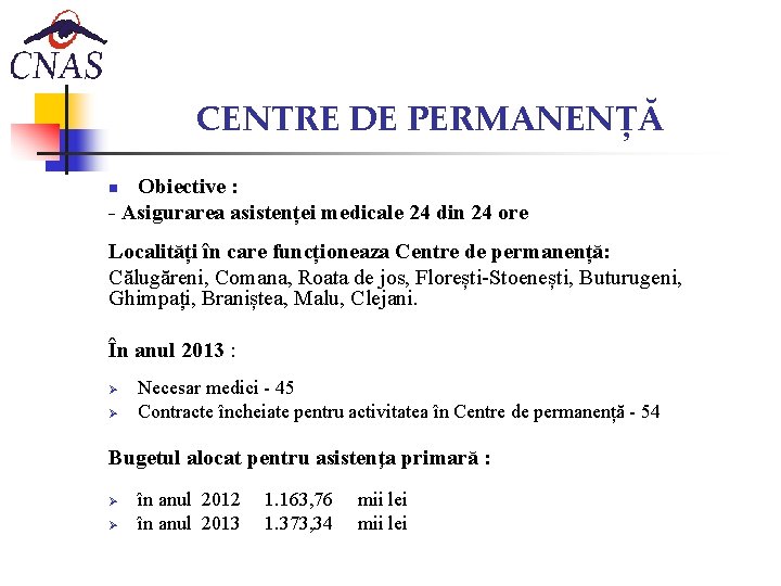 CENTRE DE PERMANENȚĂ Obiective : - Asigurarea asistenței medicale 24 din 24 ore n