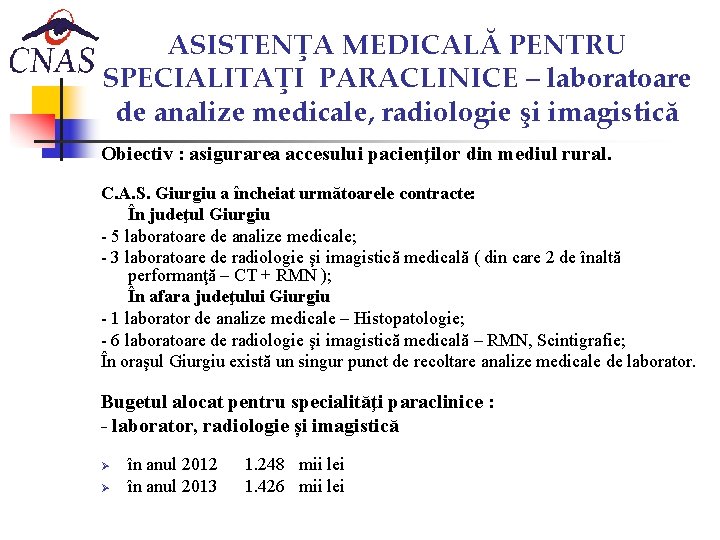 ASISTENŢA MEDICALĂ PENTRU SPECIALITAŢI PARACLINICE – laboratoare de analize medicale, radiologie şi imagistică Obiectiv