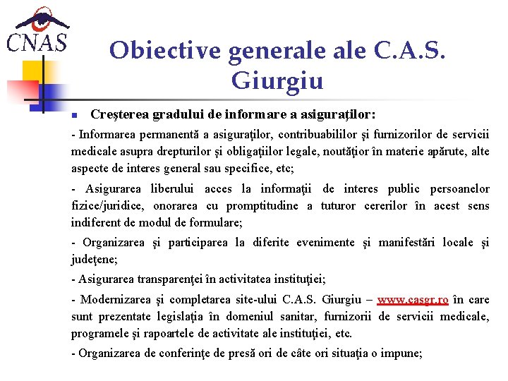 Obiective generale C. A. S. Giurgiu n Creşterea gradului de informare a asiguraţilor: -