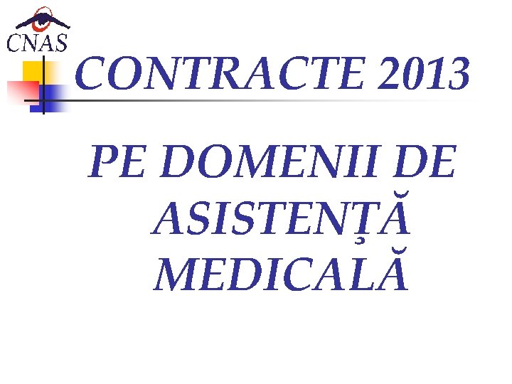 CONTRACTE 2013 PE DOMENII DE ASISTENŢĂ MEDICALĂ 