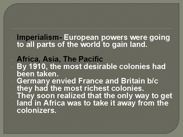  Imperialism- European powers were going to all parts of the world to gain