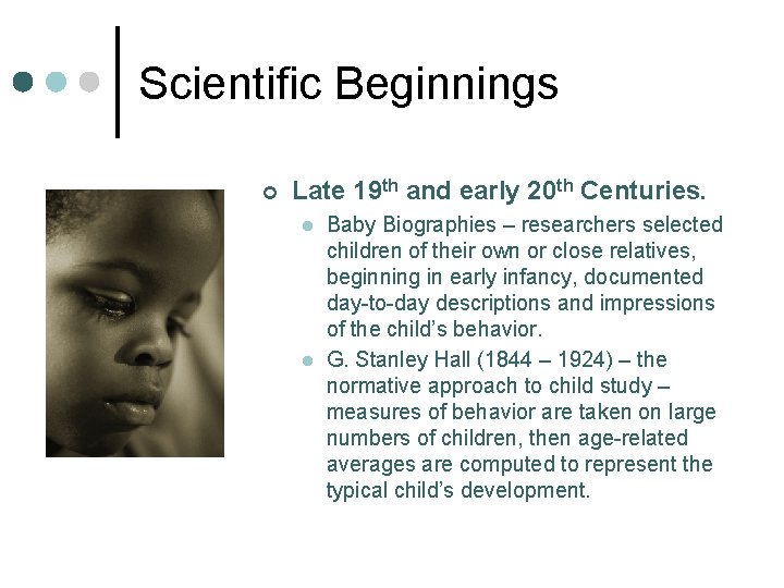 Scientific Beginnings ¢ Late 19 th and early 20 th Centuries. l l Baby