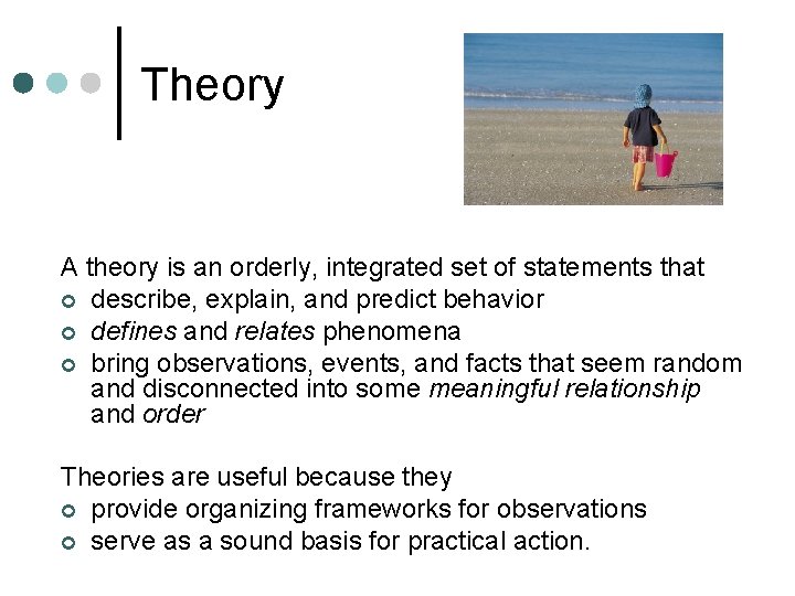 Theory A theory is an orderly, integrated set of statements that ¢ describe, explain,