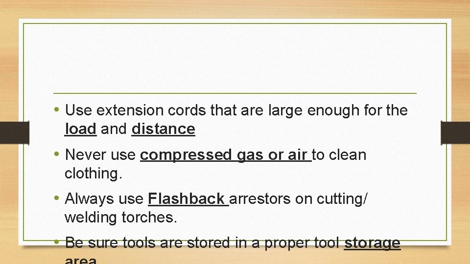  • Use extension cords that are large enough for the load and distance