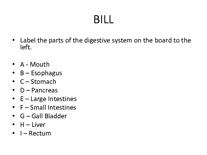 BILL • Label the parts of the digestive system on the board to the