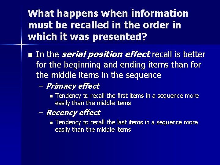 What happens when information must be recalled in the order in which it was