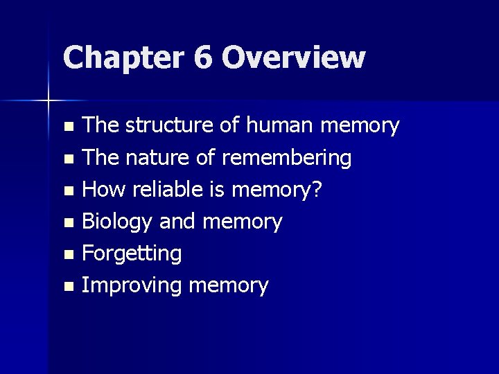 Chapter 6 Overview The structure of human memory n The nature of remembering n