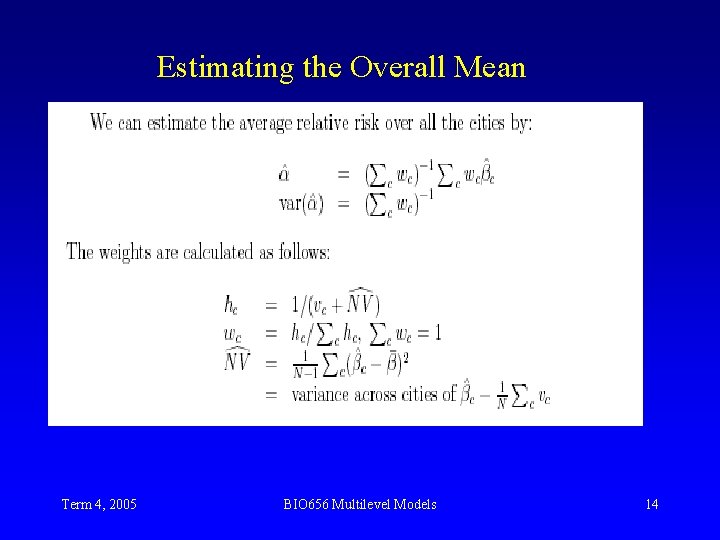 Estimating the Overall Mean Term 4, 2005 BIO 656 Multilevel Models 14 