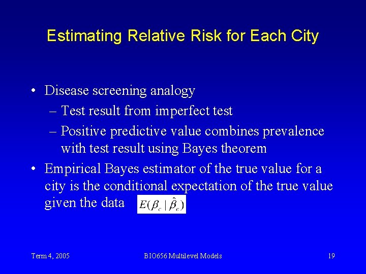 Estimating Relative Risk for Each City • Disease screening analogy – Test result from