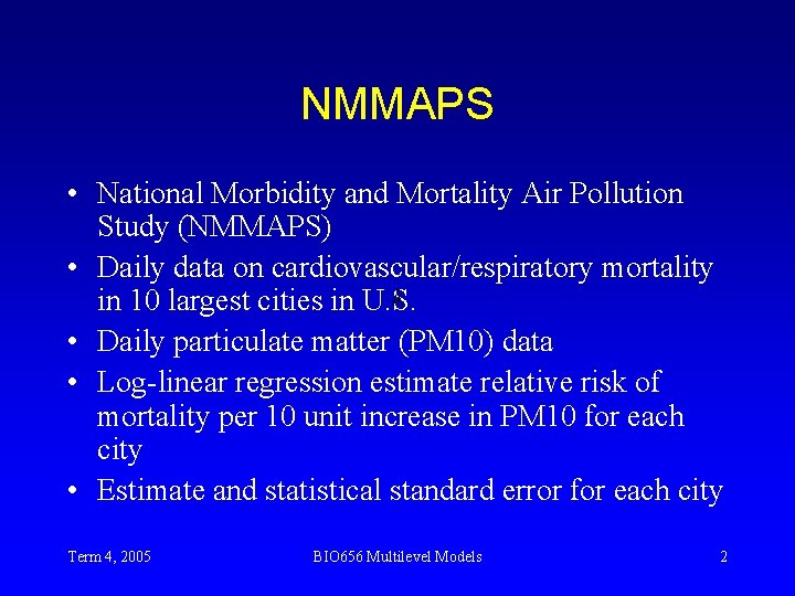 NMMAPS • National Morbidity and Mortality Air Pollution Study (NMMAPS) • Daily data on