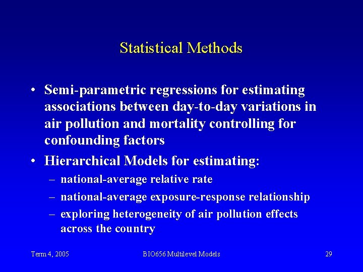 Statistical Methods • Semi-parametric regressions for estimating associations between day-to-day variations in air pollution