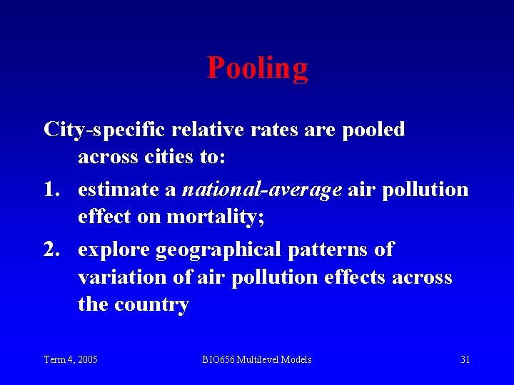 Pooling City-specific relative rates are pooled across cities to: 1. estimate a national-average air