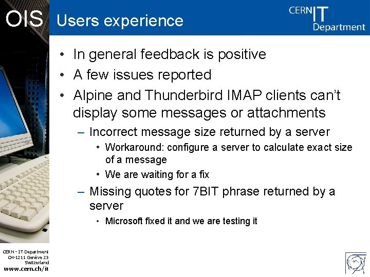 OIS Users experience • In general feedback is positive • A few issues reported