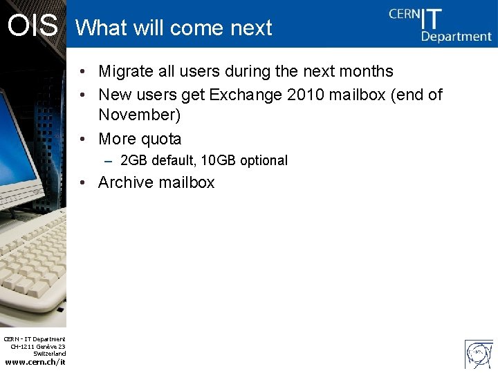 OIS What will come next • Migrate all users during the next months •