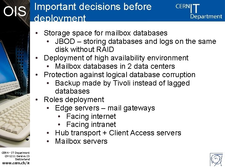 OIS Important decisions before deployment • Storage space for mailbox databases • JBOD –