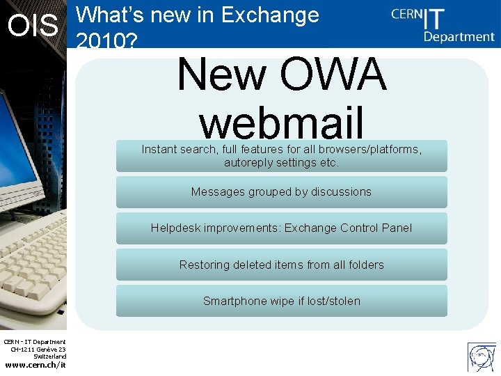 OIS What’s new in Exchange 2010? New OWA webmail Instant search, full features for