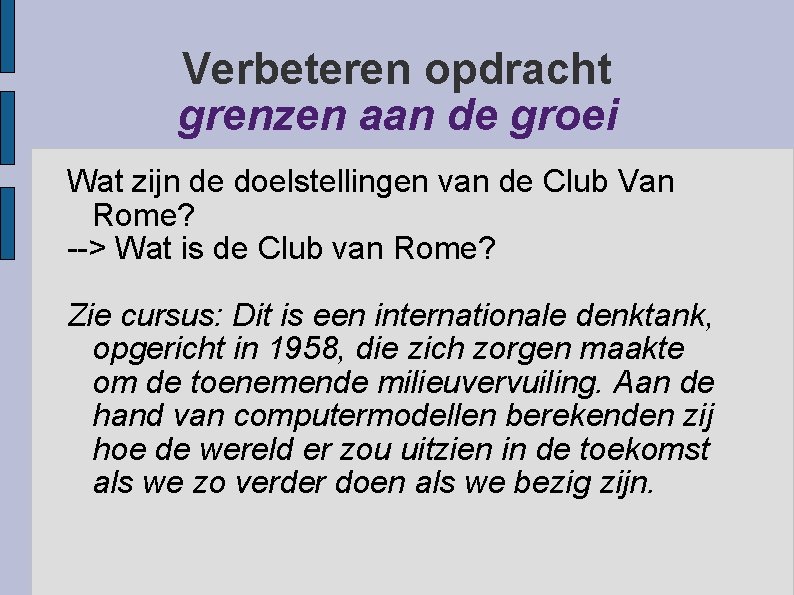 Verbeteren opdracht grenzen aan de groei Wat zijn de doelstellingen van de Club Van