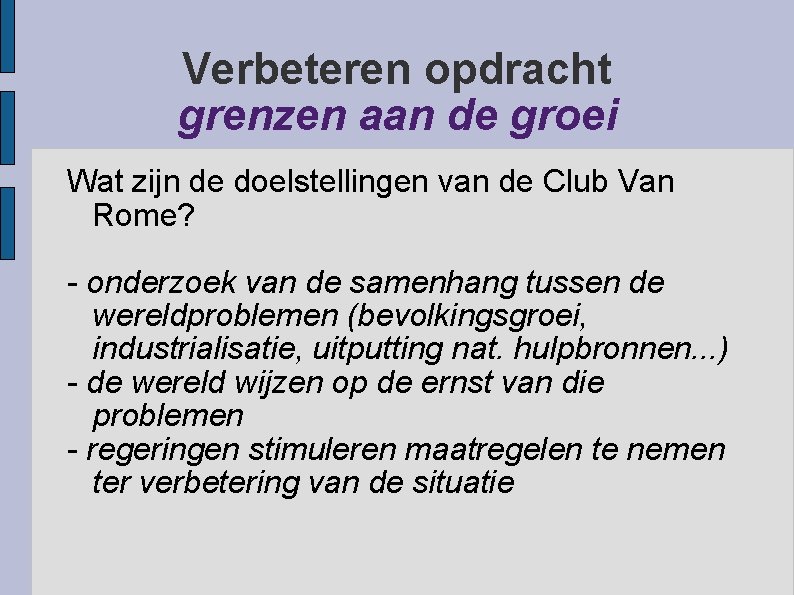 Verbeteren opdracht grenzen aan de groei Wat zijn de doelstellingen van de Club Van