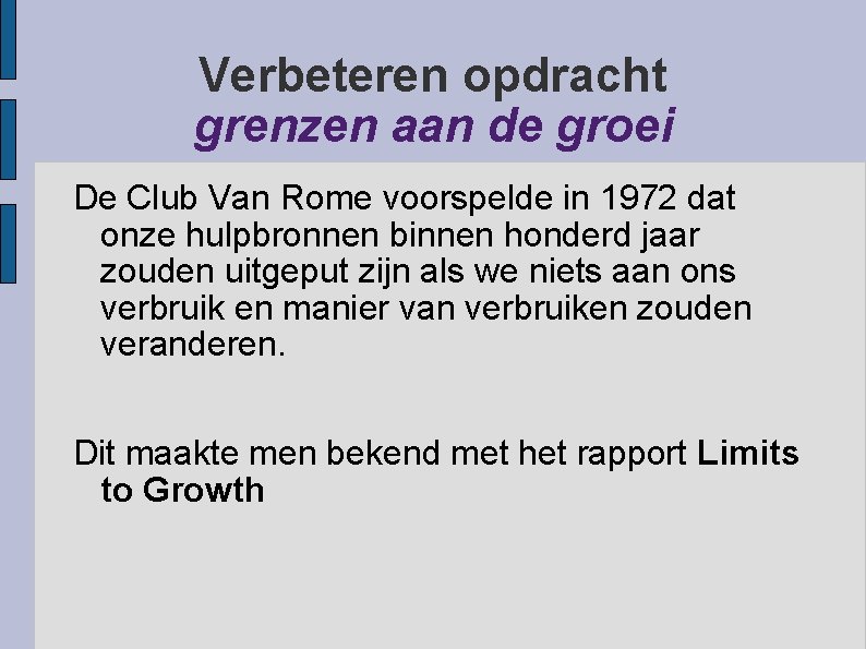 Verbeteren opdracht grenzen aan de groei De Club Van Rome voorspelde in 1972 dat