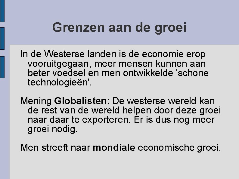 Grenzen aan de groei In de Westerse landen is de economie erop vooruitgegaan, meer