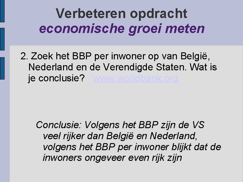 Verbeteren opdracht economische groei meten 2. Zoek het BBP per inwoner op van België,