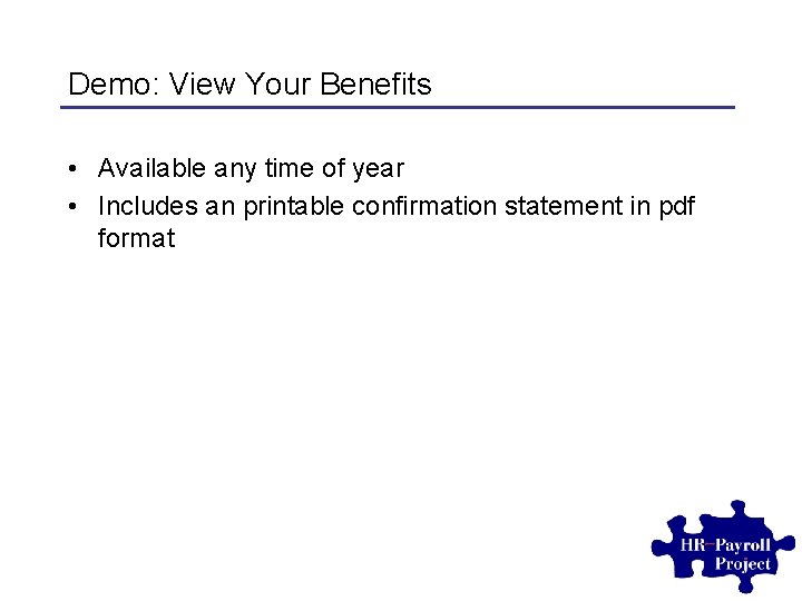 Demo: View Your Benefits • Available any time of year • Includes an printable