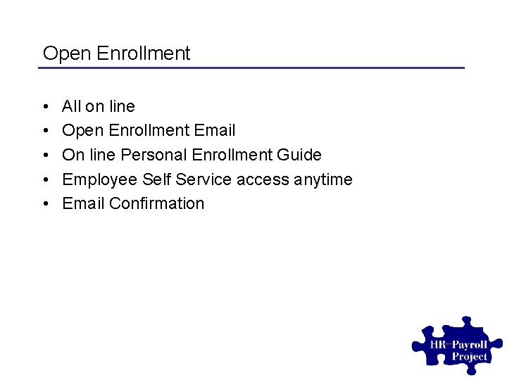 Open Enrollment • • • All on line Open Enrollment Email On line Personal