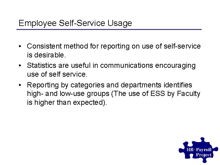 Employee Self-Service Usage • Consistent method for reporting on use of self-service is desirable.