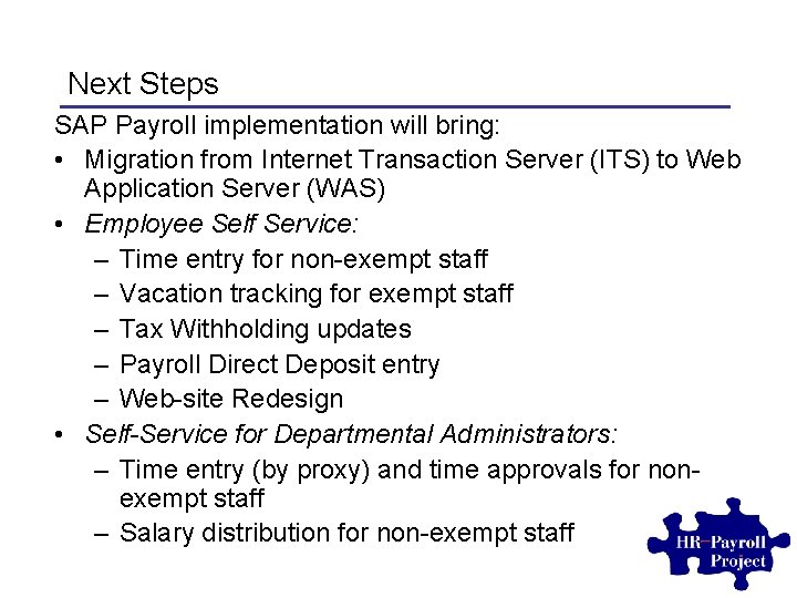 Next Steps SAP Payroll implementation will bring: • Migration from Internet Transaction Server (ITS)