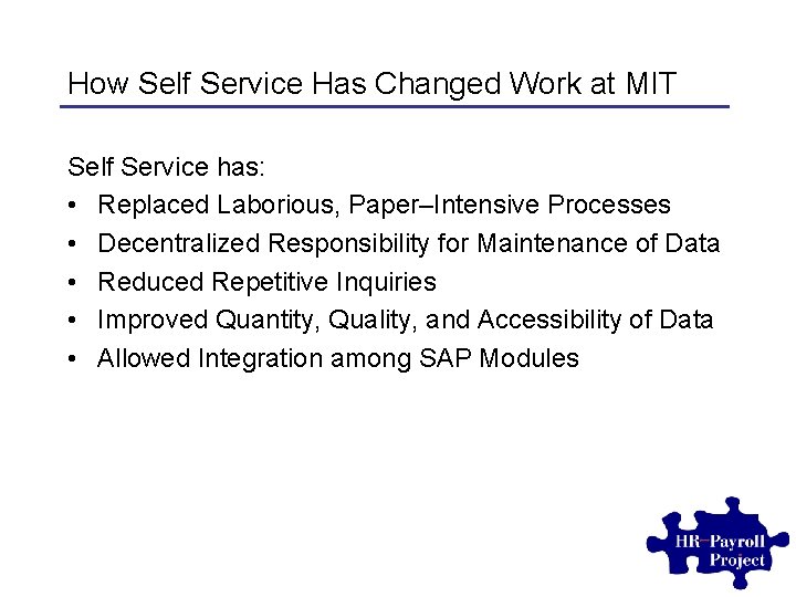 How Self Service Has Changed Work at MIT Self Service has: • Replaced Laborious,