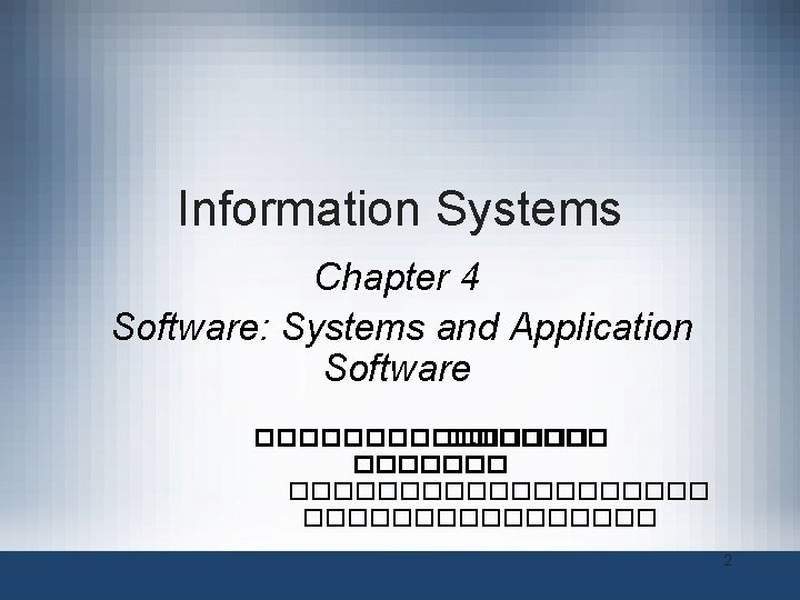 Information Systems Chapter 4 Software: Systems and Application Software ���������� �������� 2 