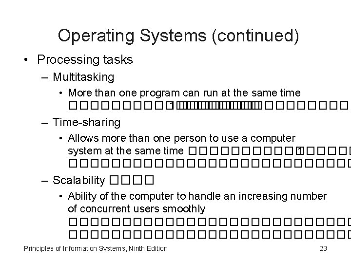 Operating Systems (continued) • Processing tasks – Multitasking • More than one program can
