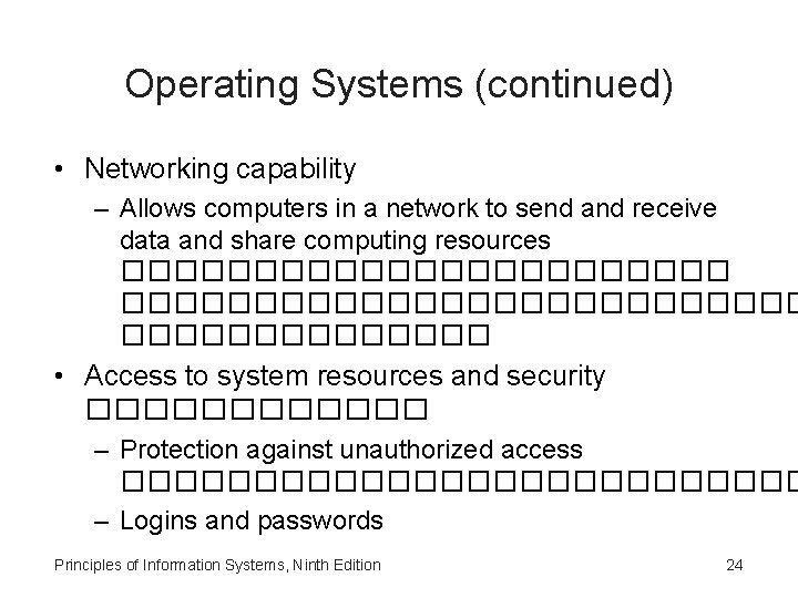 Operating Systems (continued) • Networking capability – Allows computers in a network to send