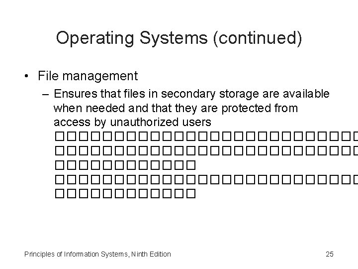 Operating Systems (continued) • File management – Ensures that files in secondary storage are