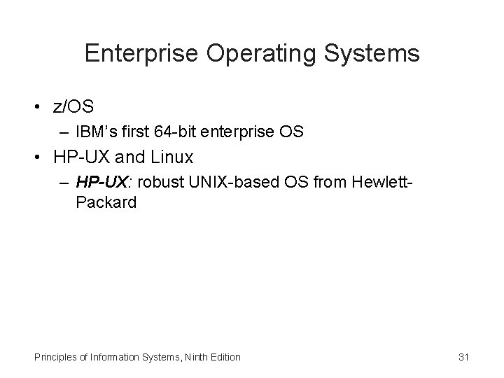 Enterprise Operating Systems • z/OS – IBM’s first 64 -bit enterprise OS • HP-UX