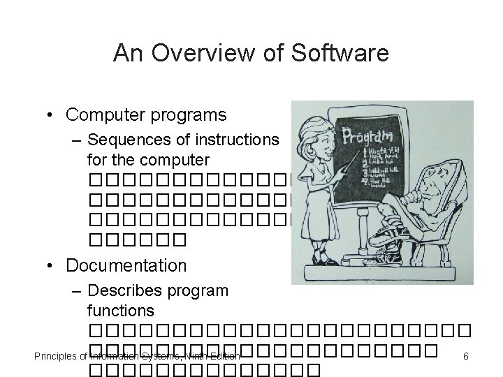 An Overview of Software • Computer programs – Sequences of instructions for the computer