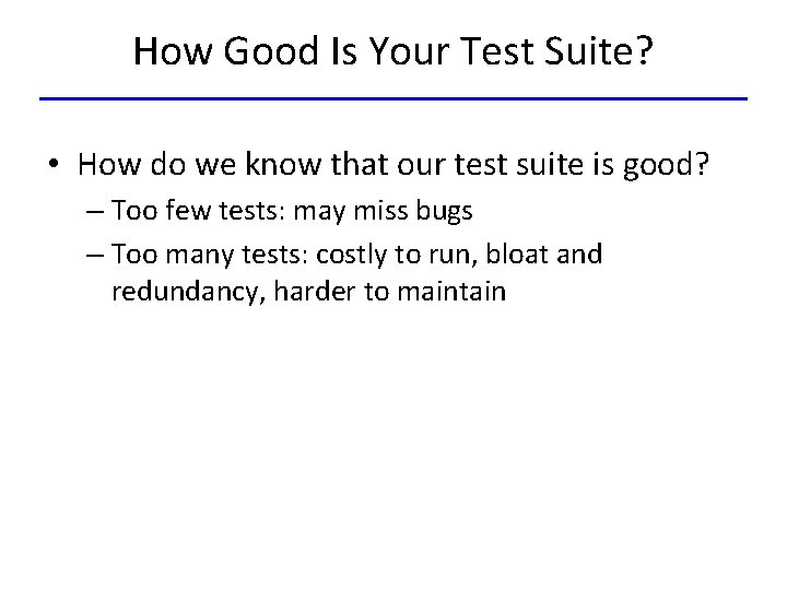 How Good Is Your Test Suite? • How do we know that our test