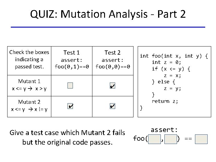 QUIZ: Mutation Analysis - Part 2 Check the boxes Test 1 indicating a assert: