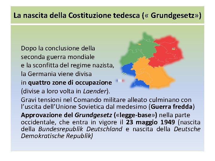 La nascita della Costituzione tedesca ( « Grundgesetz» ) Dopo la conclusione della seconda