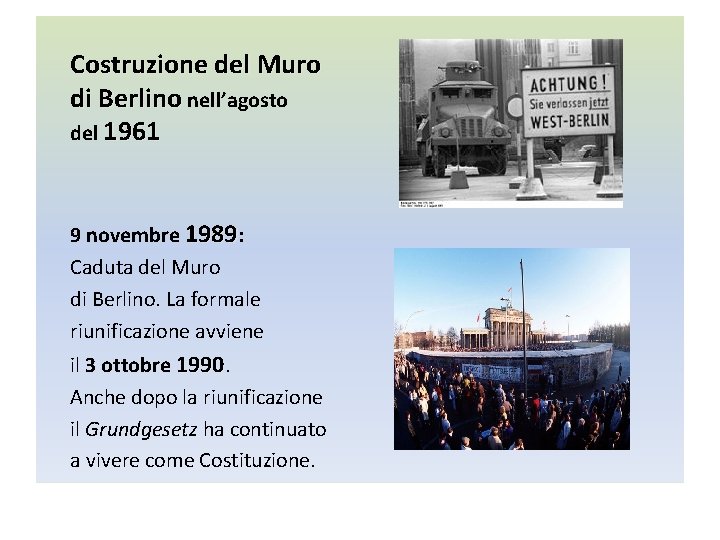 Costruzione del Muro di Berlino nell’agosto del 1961 9 novembre 1989: Caduta del Muro