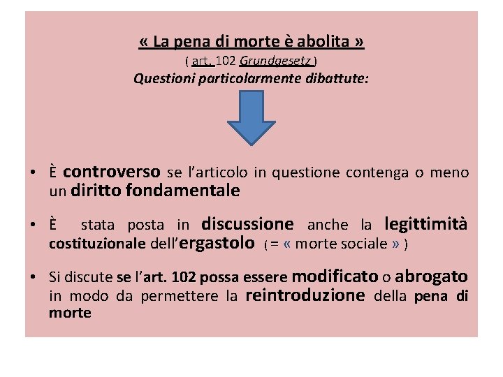  « La pena di morte è abolita » ( art. 102 Grundgesetz )