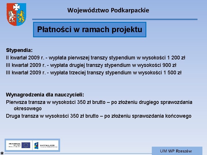 Województwo Podkarpackie Płatności w ramach projektu Stypendia: II kwartał 2009 r. - wypłata pierwszej