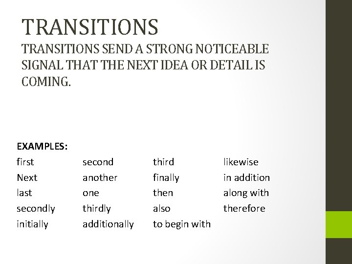 TRANSITIONS SEND A STRONG NOTICEABLE SIGNAL THAT THE NEXT IDEA OR DETAIL IS COMING.